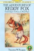 Торнтон Берджесс - The Adventures of Reddy Fox