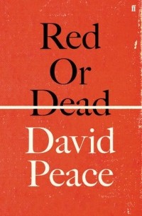 David Peace - Red or Dead