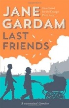 Jane Gardam - Last Friends