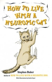 - How to Live with a Neurotic Cat