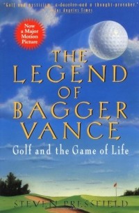 Steven Pressfield - The Legend of Bagger Vance: A Novel of Golf and the Game of Life