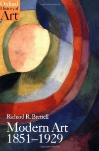 Richard Brettell - Modern Art 1851-1929: Capitalism and Representation