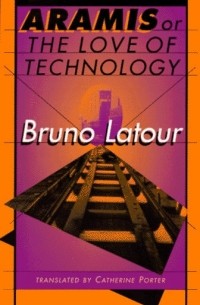 Bruno Latour - Aramis, or the Love of Technology