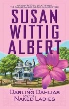 Susan Wittig Albert - The Darling Dahlias and the Naked Ladies