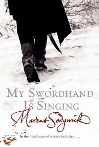 Marcus Sedgwick - My Swordhand is Singing
