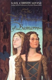 Gail Carson Levine - The Two Princesses of Bamarre