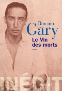 Romain Gary - Le Vin des morts