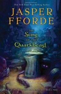 Jasper Fforde - The Song of the Quarkbeast