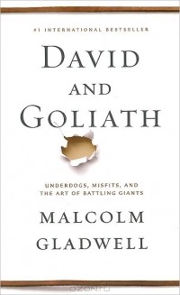 Malcolm Gladwell - David and Goliath: Underdogs, Misfits, and the Art of Battling Giants