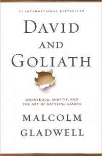 Malcolm Gladwell - David and Goliath: Underdogs, Misfits, and the Art of Battling Giants