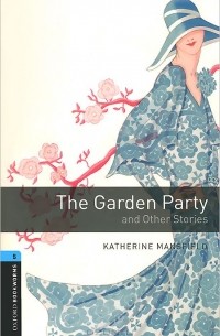 Кэтрин Мэнсфилд - The Garden Party and Other Stories: Stage 5 (+ 3 CD)