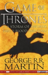 Джордж Рэймонд Ричард Мартин - A Storm Of Swords Part 2: Blood And Gold