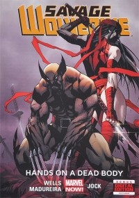 Zeb Wells - Savage Wolverine: Hands on a Dead Body
