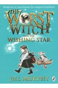 Jill Murphy - The Worst Witch and the Wishing Star