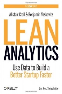  - Lean Analytics: Use Data to Build a Better Startup Faster