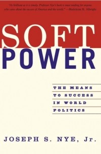 Soft Power: The Means to Success in World Politics