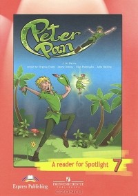  - Peter Pan: A Reader for Spotlight 7 / Питер Пэн. Книга для чтения. 7 класс