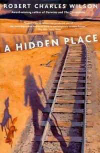 Robert Charles Wilson - A Hidden Place