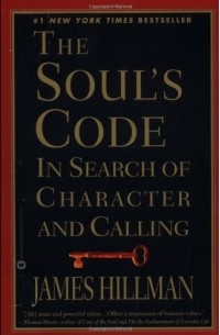 James Hillman - The Soul's Code: In Search of Character and Calling