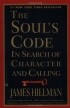 James Hillman - The Soul's Code: In Search of Character and Calling