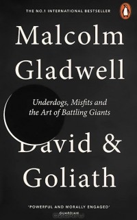 Малкольм Гладуэлл - David and Goliath: Underdogs, Misfits, and the Art of Battling Giants