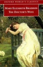 Mary Elizabeth Braddon - The Doctor&#039;s Wife