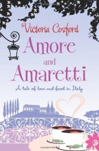 Amore and Amaretti: A Tale of Love and Food in Italy