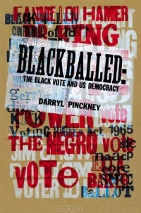 Дэррил Пинкни - Blackballed: Black American Voting Rights and U.S. Electoral Politics