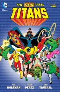 Марв Вульфман - The New Teen Titans, Vol. 1