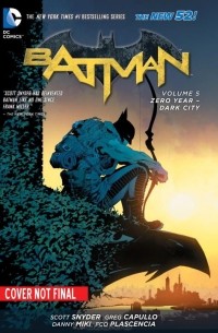 Скотт Снайдер - BATMAN VOL. 5: ZERO YEAR