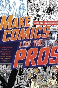 Грег Пак - MAKE COMICS LIKE THE PROS
