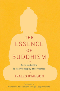 Тралег Кьябгон - The Essence of Buddhism: An Introduction to Its Philosophy and Practice