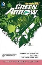  - Green Arrow Vol. 5: The Outsiders War