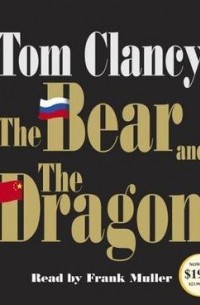 Tom Clancy, - The Bear and the Dragon