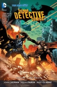  - Batman: Detective Comics. Volume 4: The Wrath
