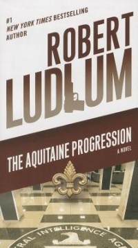 Robert Ludlum - The Aquitaine Progression