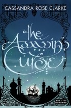 Cassandra Rose Clarke - The Assassin&#039;s Curse