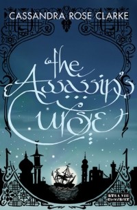 Cassandra Rose Clarke - The Assassin's Curse