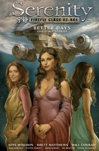 Serenity Volume 2: Better Days and Other Stories (сборник)