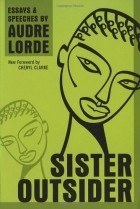 Audre Lorde - Sister Outsider: Essays and Speeches
