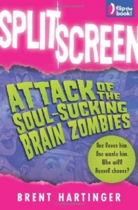Брент Хартингер - Split Screen: Attack of the Soul-Sucking Brain Zombies / Bride of the Soul-Sucking Brain Zombies