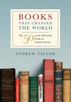 Andrew Taylor - Books that Changed the World: The 50 Most Influential Books