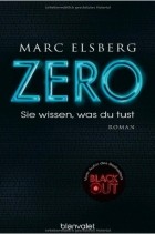 Marc Elsberg - ZERO - Sie wissen, was du tust