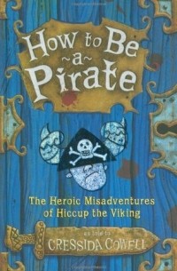 Cressida Cowell - How to Be a Pirate