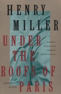 Henry Miller - Under the Roofs of Paris