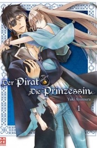 Yuki Ayumura - Der Pirat & die Prinzessin 1 / Принцесса, плененная синим морем 1