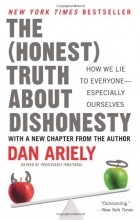 Dan Ariely - The Honest Truth about Dishonesty: How We Lie to Everyone--Especially Ourselves