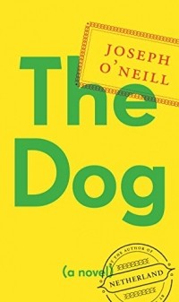 Joseph O'Neill - The Dog