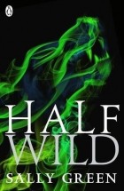 Sally Green - Half Wild