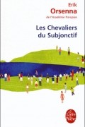 Erik Orsenna - Les Chevaliers du Subjonctif